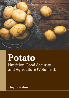 Potato: Nutrition, Food Security and Agriculture (Volume II) - Gaston, Lloyd (Editor)