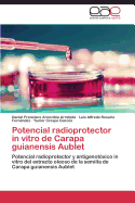 Potencial Radioprotector in Vitro de Carapa Guianensis Aublet - Arencibia Arrebola Daniel Francisco, and Rosario Fernandez Luis Alfredo, and Crespo Garces Yunior