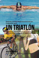 Potentes Comidas Reductoras de Grasa En Preparacion Para Un Triatlon: Recetas de Comidas Reductoras de Grasa Para Lucir Mas Delgado Antes de La Competicion!