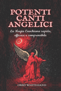 Potenti Canti Angelici: la Magia Enochiana rapida, efficace e comprensibile