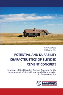 Potential and Durability Characteristics of Blended Cement Concrete - Manoj, A V Phani, and Dey, Subhashish