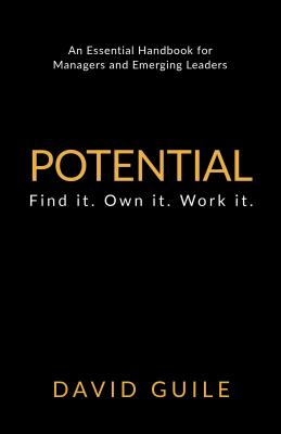 Potential: Find It. Own It. Work It. - Guile, David