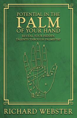 Potential in the Palm of Your Hand: Reveal Your Hidden Talents Through Palmistry - Webster, Richard