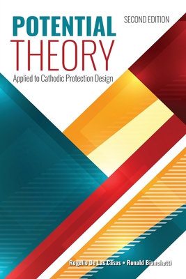 Potential Theory Applied to Cathodic Protection Design, 2nd Edition - Bianchetti, Ronald, and de Las Casas, Rogelio
