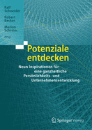 Potenziale Entdecken: Neun Inspirationen Fur Eine Ganzheitliche Personlichkeits- Und Unternehmensentwicklung