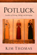 Potluck: Parables of Giving Taking and Belonging
