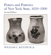 Potters and Potteries of New York State, 1650-1900: Second Edition