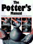 Potters Manual: Complete, Practical Essential Reference for All Potters