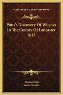 Potts's Discovery of Witches in the County of Lancaster 1613