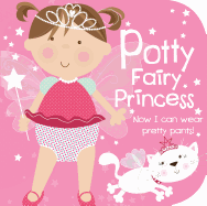 Potty Fairy Princess: Now I Can Wear Pretty Pants!