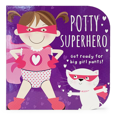 Potty Superhero: Get Ready for Big Girl Pants! - Cottage Door Press (Editor)