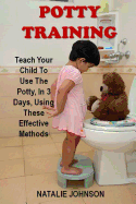 Potty Training: Discover the Fantastic Formula That Brings Dryness and Happiness to You and Your Baby!