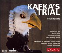 Poul Ruders: Kafka's Trial - Anders Jakobson (bass); Bo Anker Hansen (baritone); Gert Henning-Jensen (tenor); Gisela Stille (soprano);...