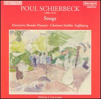 Poul Schierbeck: Songs - Christen Stubbe Teglebajaerg (piano); Henriette Bonde-Hansen (soprano)