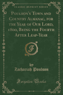 Poulson's Town and Country Almanac, for the Year of Our Lord, 1800, Being the Fourth After Leap-Year (Classic Reprint)