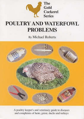 Poultry and Waterfowl Problems - Roberts, Michael, and Roadnight, Sara (Editor)