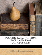 Poultry Farming, Some Facts and Some Conclusions;