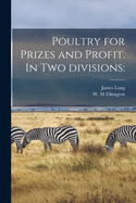 Poultry for Prizes and Profit. in Two Divisions