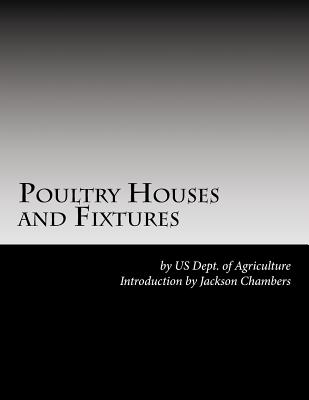 Poultry Houses and Fixtures - Agriculture, Us Dept of, and Chambers, Jackson (Introduction by)
