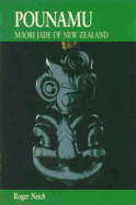 Pounamu: Maori Jade of New Zealand - Neich, Roger, and Auckland War Memorial Museum