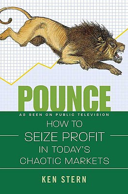 Pounce: How to Seize Profit in Today's Chaotic Markets - Stern, Ken