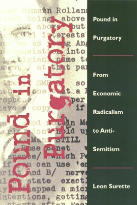 Pound in Purgatory: From Economic Radicalism to Anti-Semitism - Surette, Leon