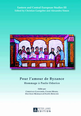 Pour l'Amour de Byzance: Hommage  Paolo Odorico - Gastgeber, Christian (Editor), and Messis, Charalampos (Editor), and Muresan, Dan Ioan (Editor)