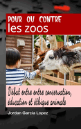 Pour ou contre les zoos: Dbat entre conservation, ducation et thique animale