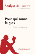 Pour qui sonne le glas de Ernest Hemingway (Analyse de l'oeuvre): R?sum? complet et analyse d?taill?e de l'oeuvre