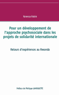 Pour un d?veloppement de l'approche psychosociale dans les projets de solidarit? internationale: Retours d'exp?riences au Rwanda