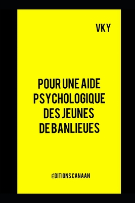 Pour une aide psychologique des jeunes de banlieues - Canaan, Editions (Editor), and Y, Vk