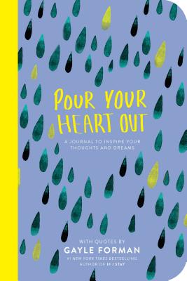 Pour Your Heart Out (Gayle Forman) - Forman, Gayle