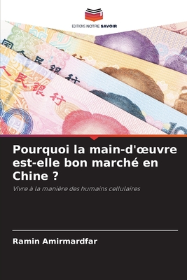 Pourquoi la main-d'oeuvre est-elle bon march? en Chine ? - Amirmardfar, Ramin