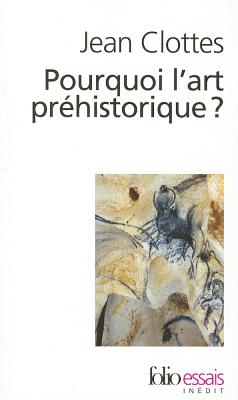 Pourquoi L'Art Prehistorique ? - Clottes, Jean