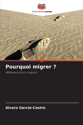 Pourquoi migrer ? - Garc?a-Castro, Alvaro