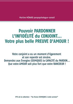 Pouvoir PARDONNER L'INFID?LIT? Du CONJOINT... Votre Plus Belle PREUVE D ...