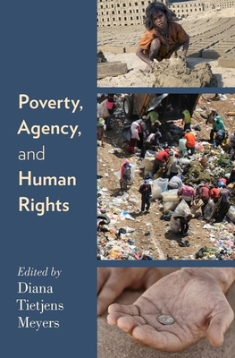 Poverty, Agency, and Human Rights - Meyers, Diana Tietjens