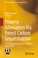 Poverty Alleviation Via Forest Carbon Sequestration: Theory, Empirical Evidence, and Policy Implications