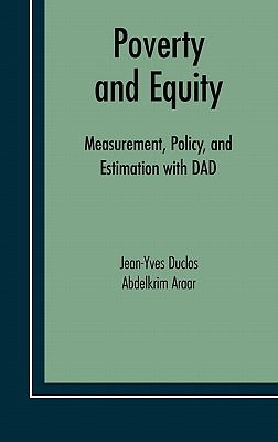 Poverty and Equity: Measurement, Policy and Estimation with DAD - Duclos, Jean-Yves, and Araar, Abdelkrim