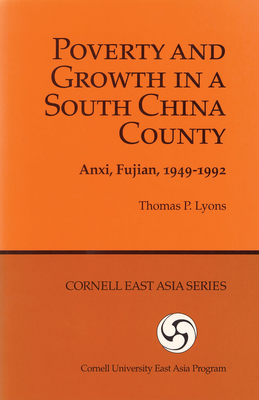 Poverty and Growth in a South China County: Anxi, Fujian, 1949-1992 - Lyons, Thomas P
