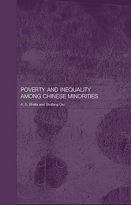 Poverty and Inequality among Chinese Minorities - Bhalla, Ajit S, and Qiu, Shufang