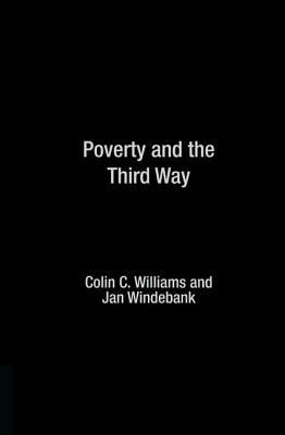Poverty and the Third Way - Williams, Colin C. (Editor)