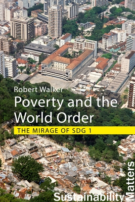 Poverty and the World Order: The Mirage of Sdg 1 - Walker, Professor Robert
