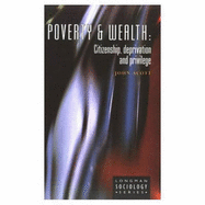 Poverty and Wealth: Citizenship, Deprivation, and Privilege - Scott, John