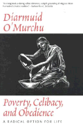 Poverty, Celibacy, and Obedience: A Radical Option for Life