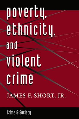 Poverty, Ethnicity, And Violent Crime - Short Jr, James F