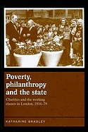 Poverty, Philanthropy and the State: Charities and the Working Classes in London, 1918-79