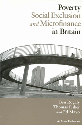 Poverty, Social Exclusion and Microfinance in Britain - Rogaly, Ben (Editor)