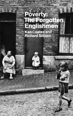 Poverty: The Forgotten Englishmen - Coates, Ken, and Silburn, Richard