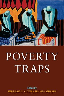 Poverty Traps - Bowles, Samuel (Editor), and Durlauf, Steven N (Editor), and Hoff, Karla (Editor)